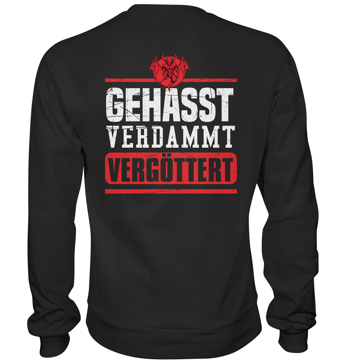 Gehasst, Verdammt, Vergöttert - Sweatshirt