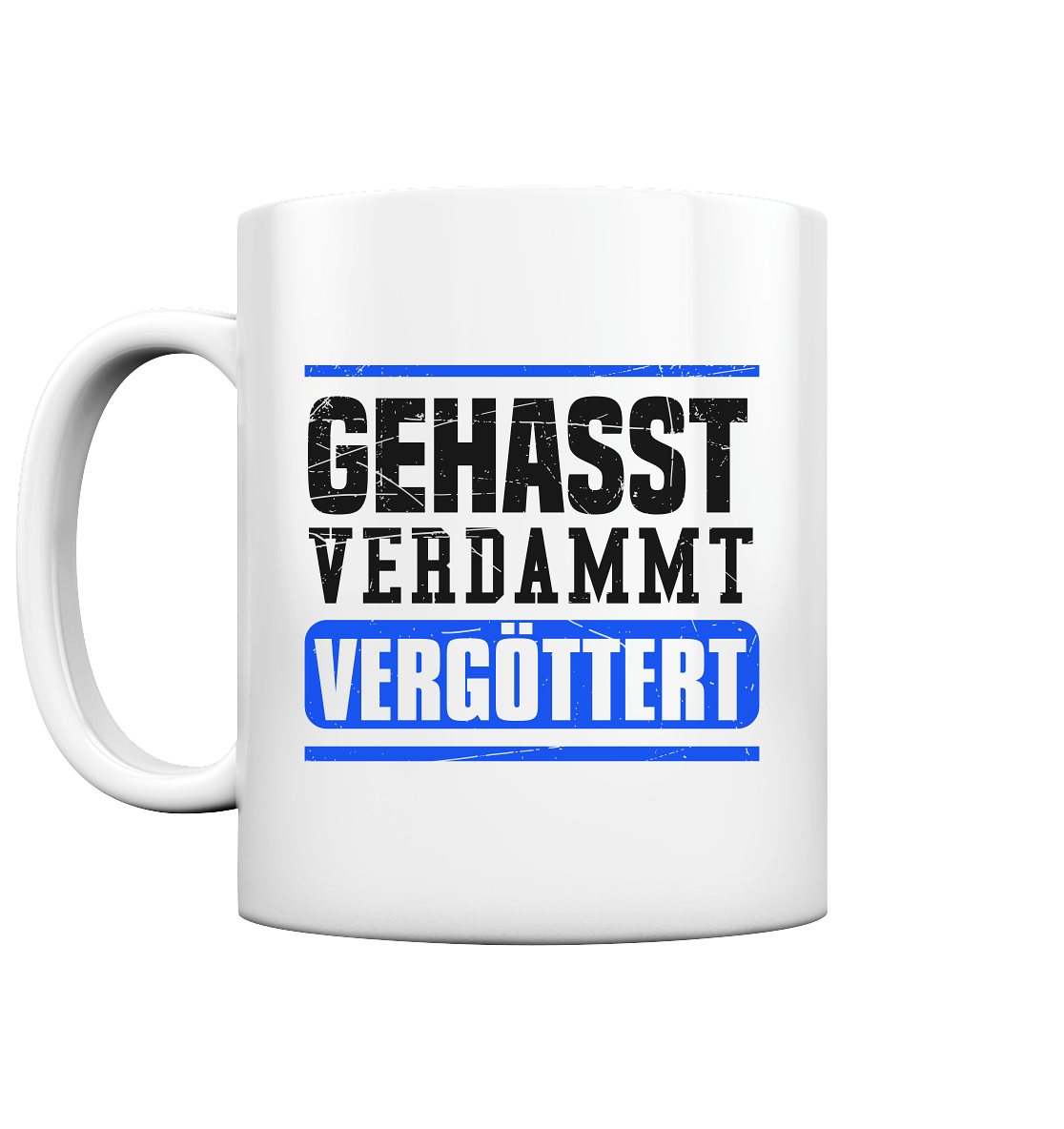 GEHASST VERDAMMT VERGÖTTERT - Tasse