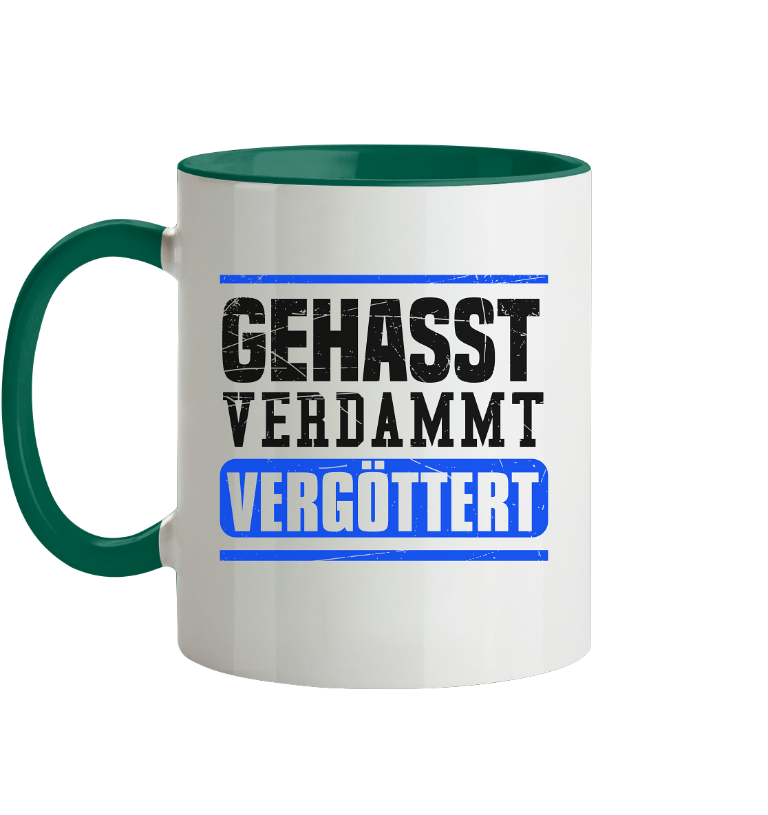 GEHASST VERDAMMT VERGÖTTERT - Tasse zweifarbig Gehasst Verdammt Vergöttert