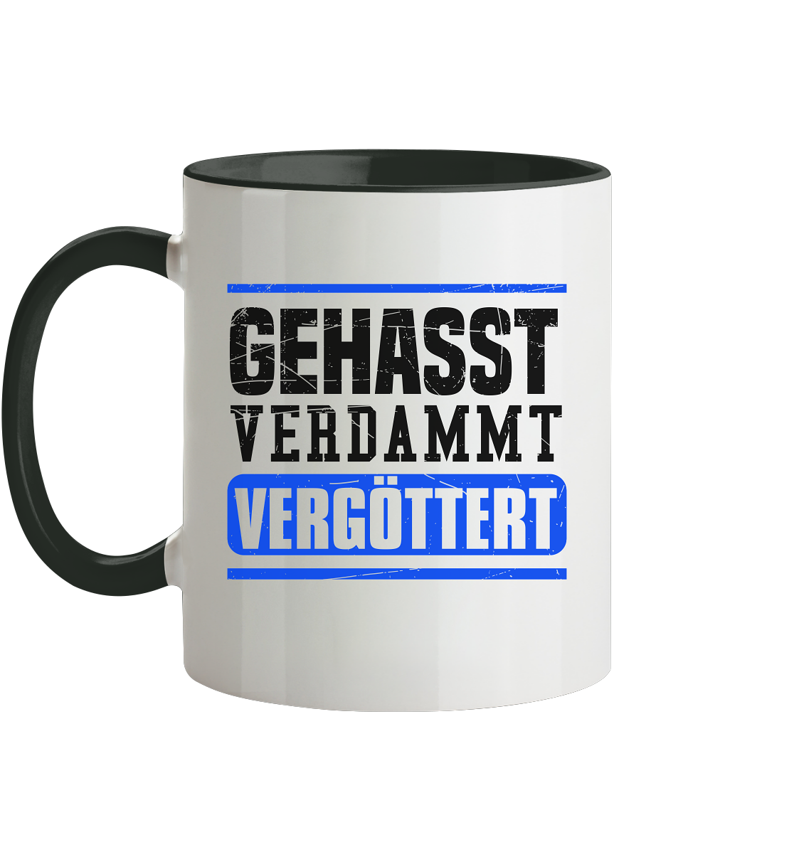 GEHASST VERDAMMT VERGÖTTERT - Tasse zweifarbig Gehasst Verdammt Vergöttert