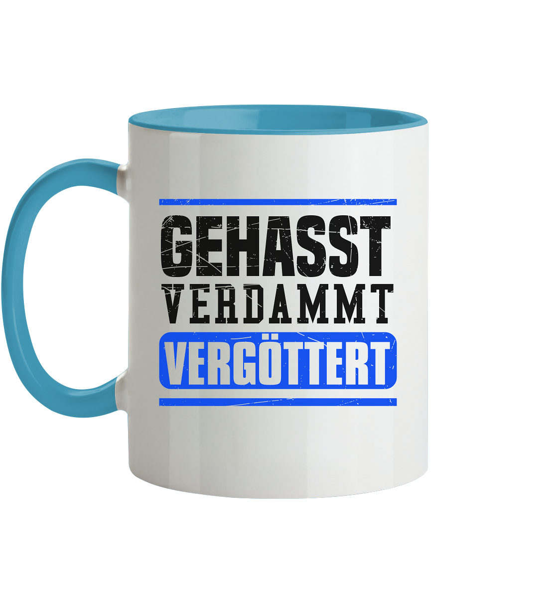 GEHASST VERDAMMT VERGÖTTERT - Tasse zweifarbig Gehasst Verdammt Vergöttert