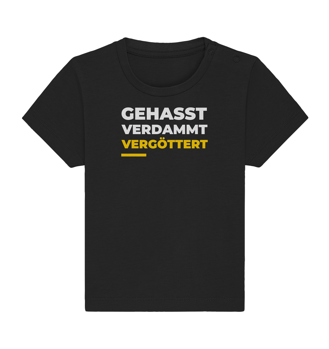 Gehasst, verdammt, vergöttert - Baby T-Shirt