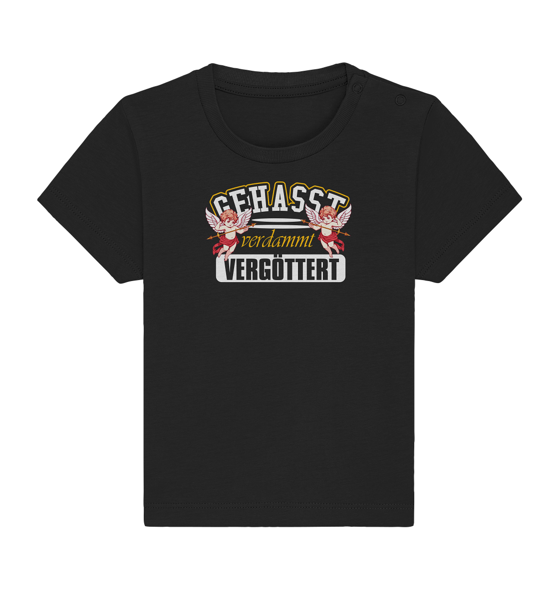 Gehasst, Verdammt, Vergöttert - Baby Shirt