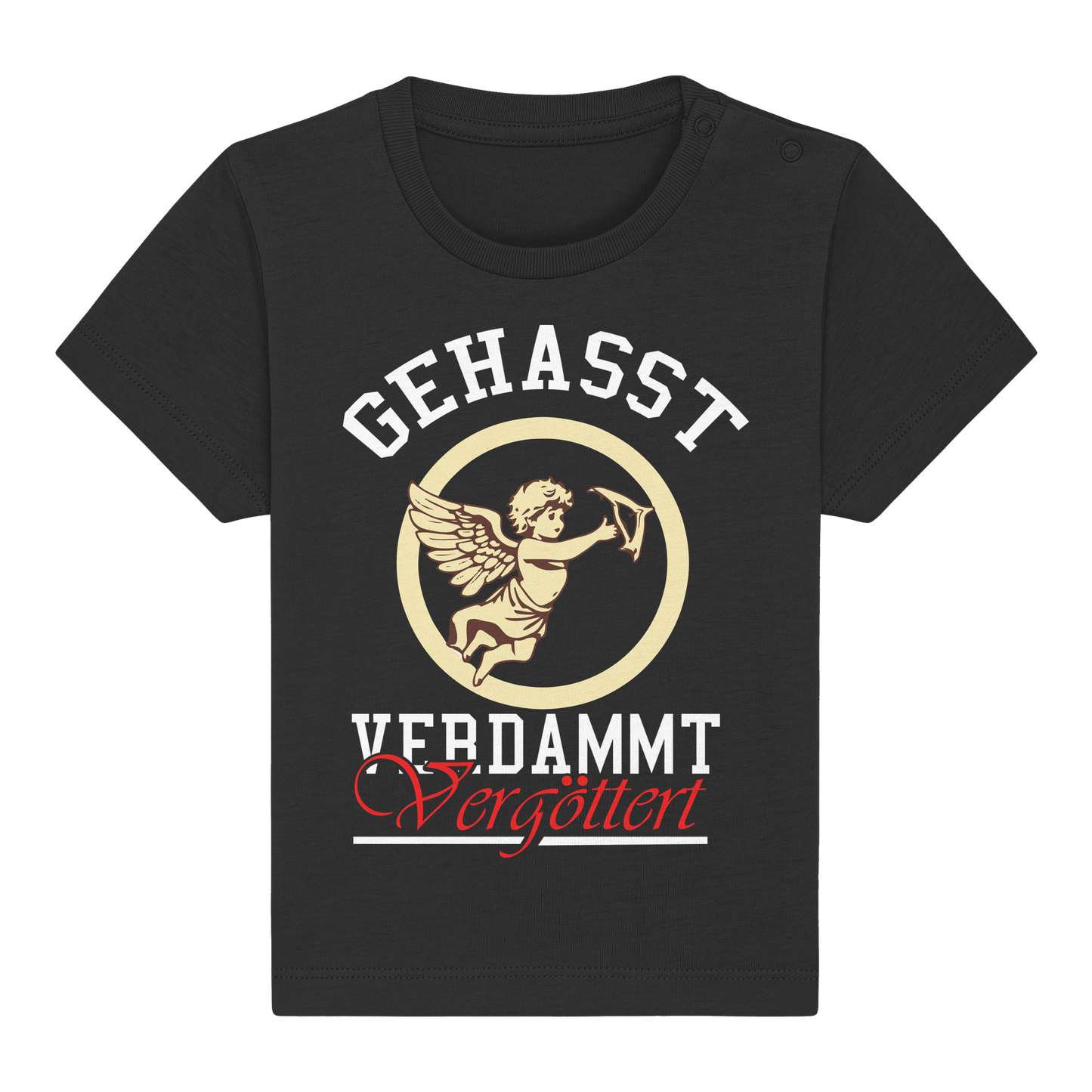 Gehasst, Verdammt, Vergöttert - Baby T-Shirt