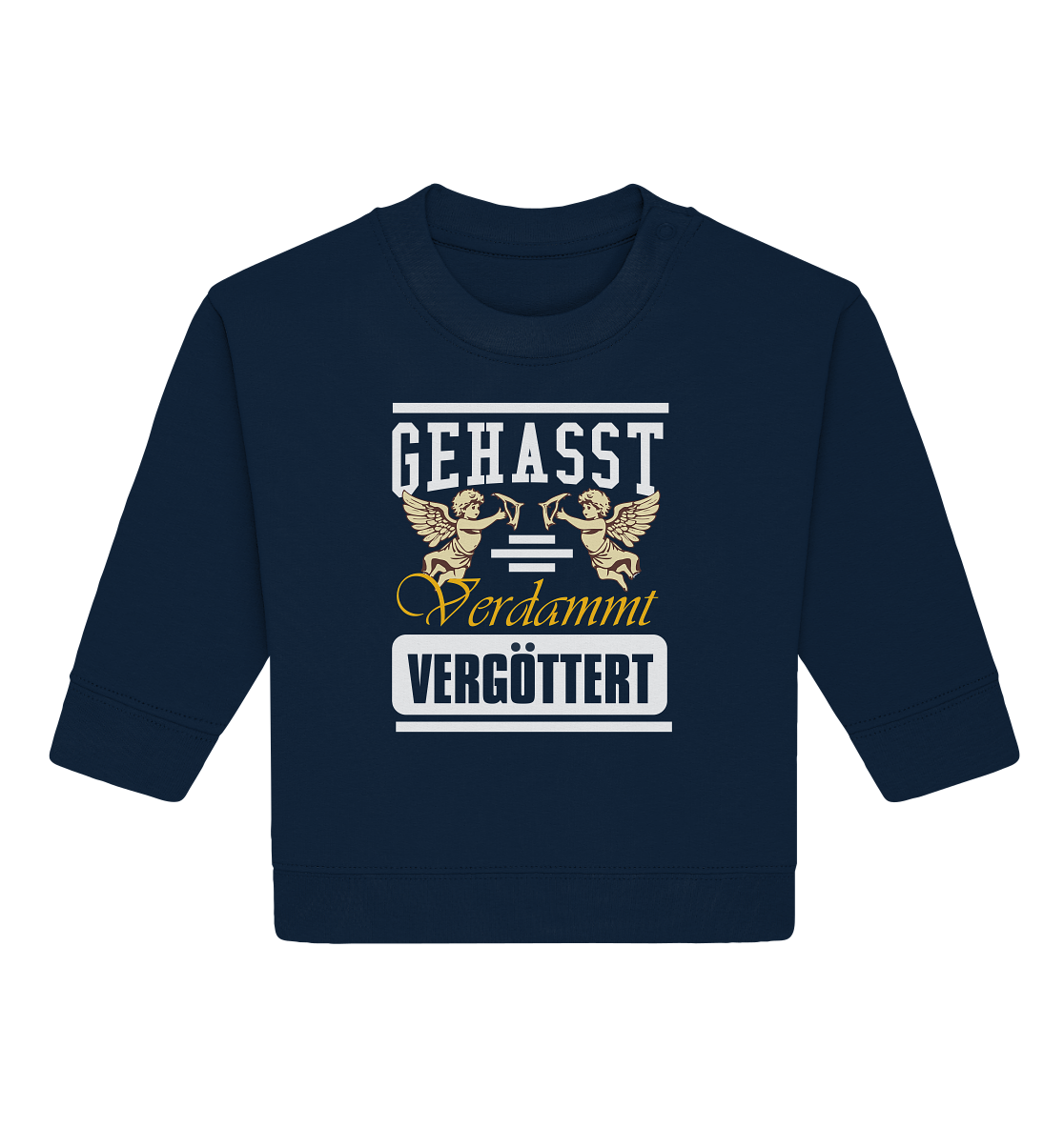 Gehasst, Verdammt, Vergöttert - Baby Sweatshirt