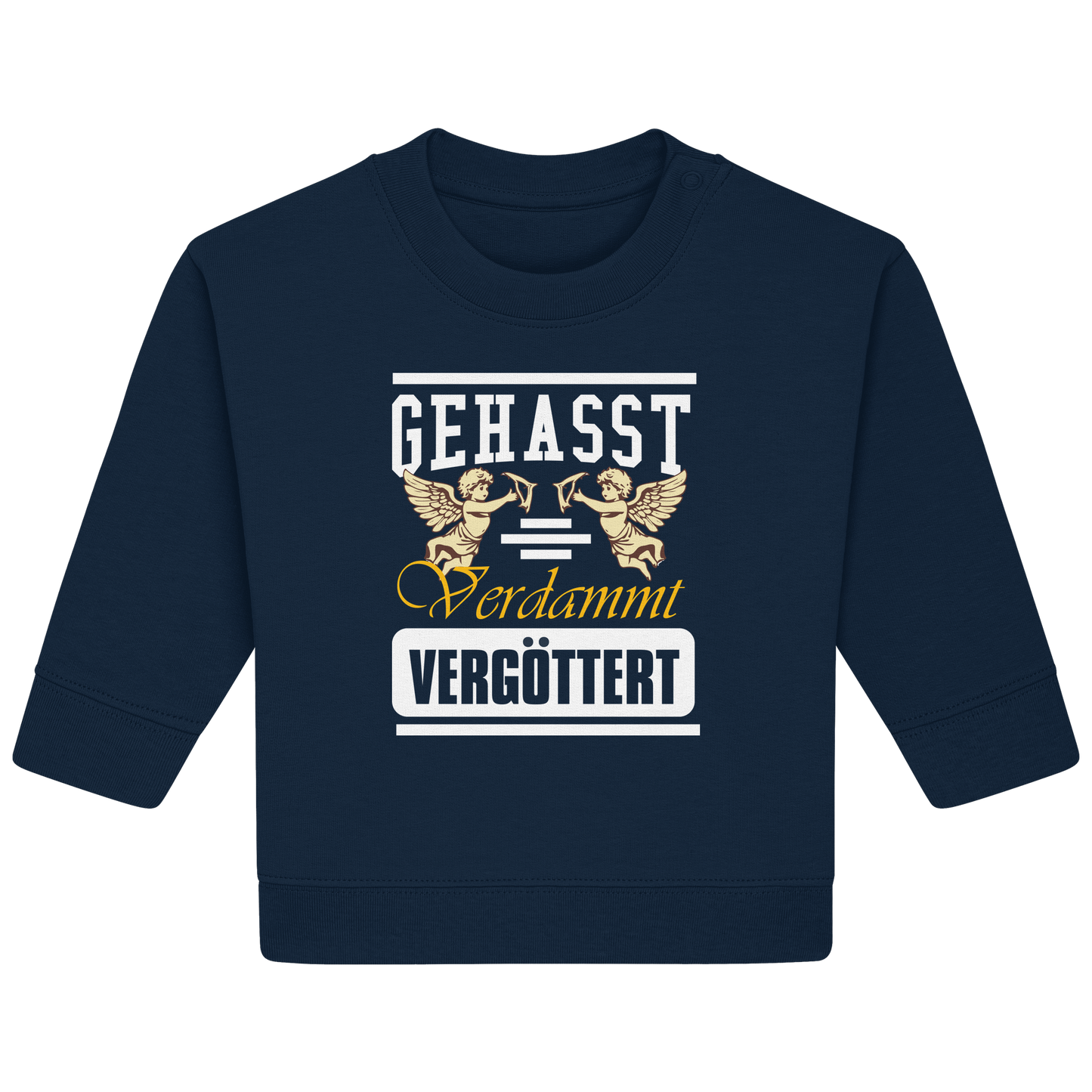 Gehasst, Verdammt, Vergöttert - Baby Sweatshirt