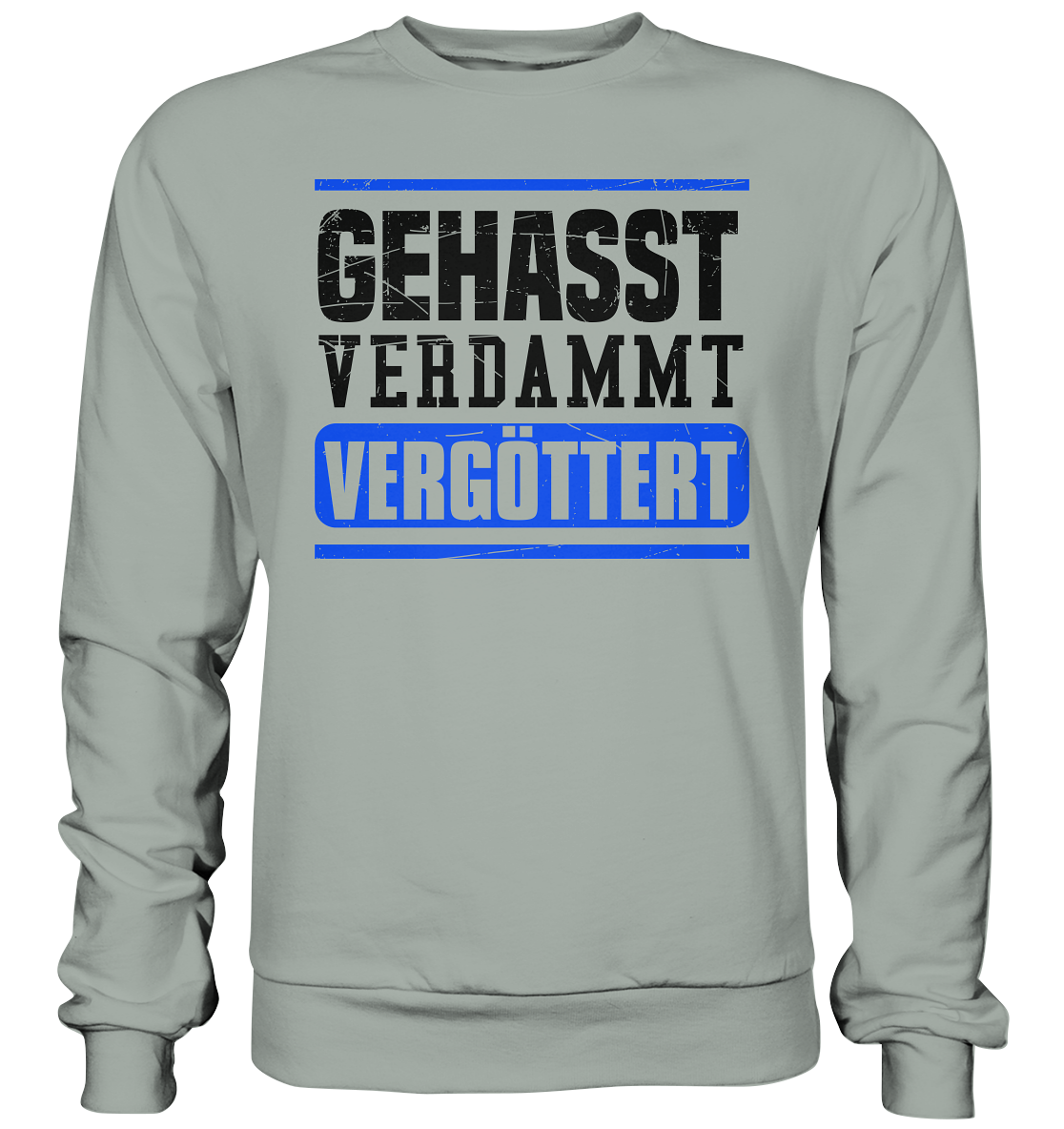 GEHASST VERDAMMT VERGÖTTERT - Sweatshirt