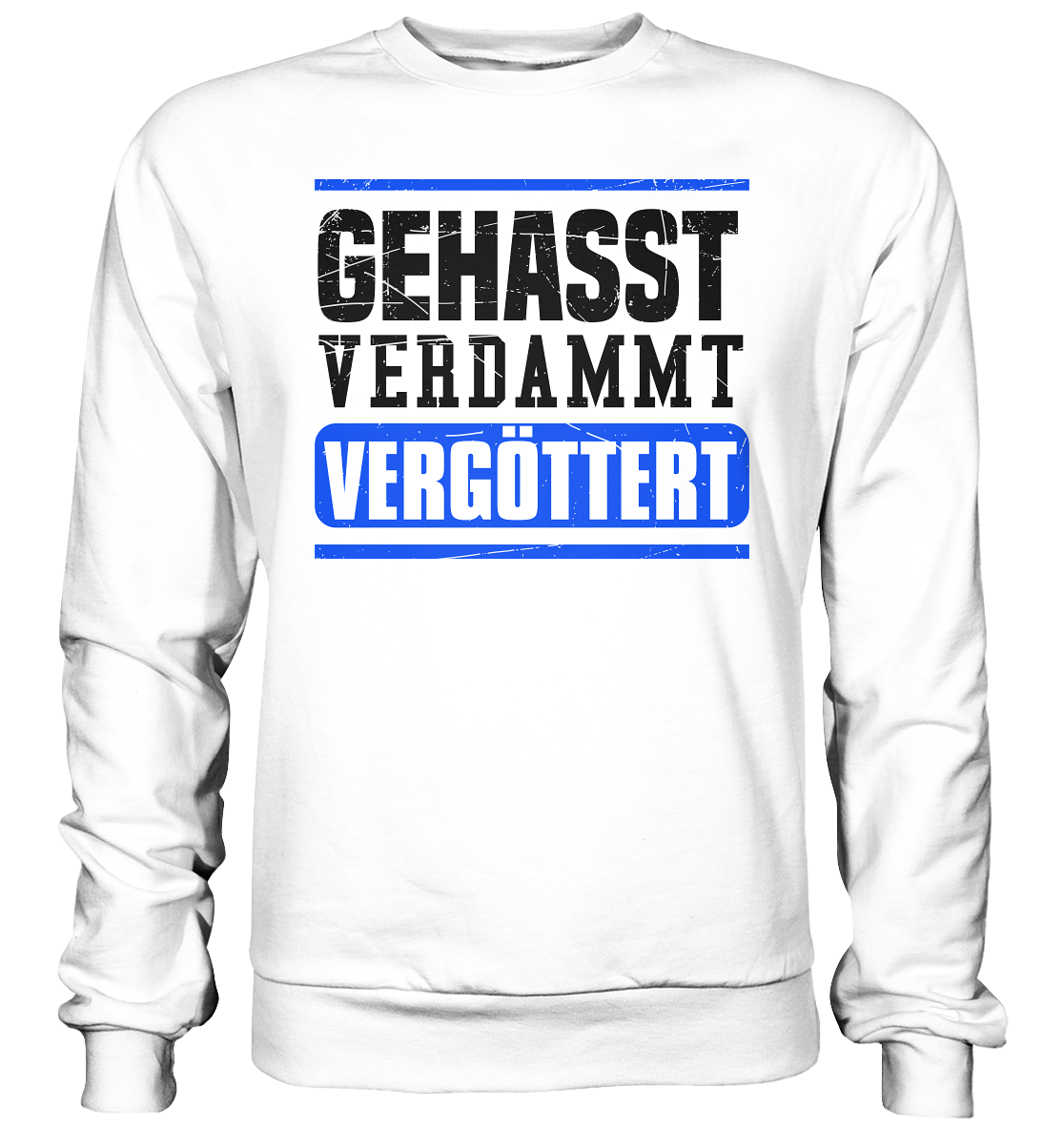 GEHASST VERDAMMT VERGÖTTERT - Sweatshirt