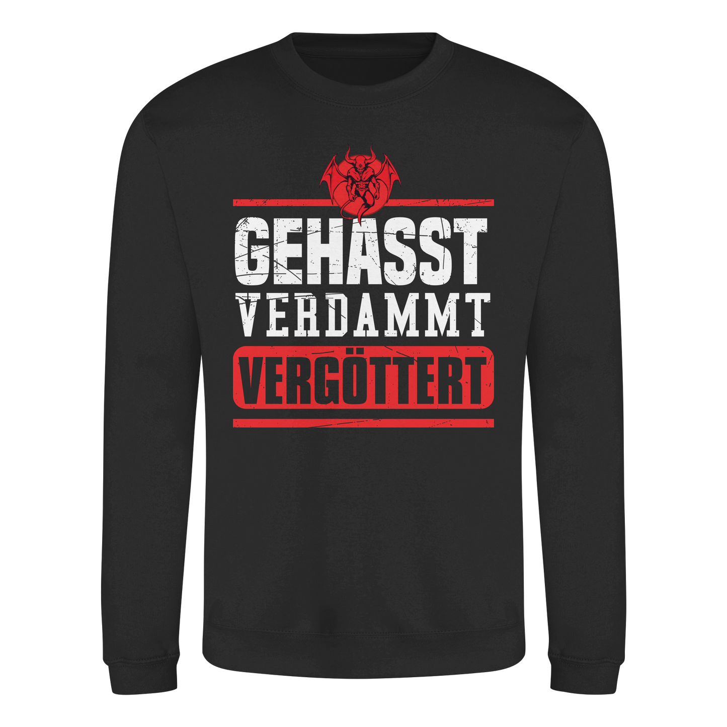 Gehasst, Verdammt, Vergöttert - Sweatshirt