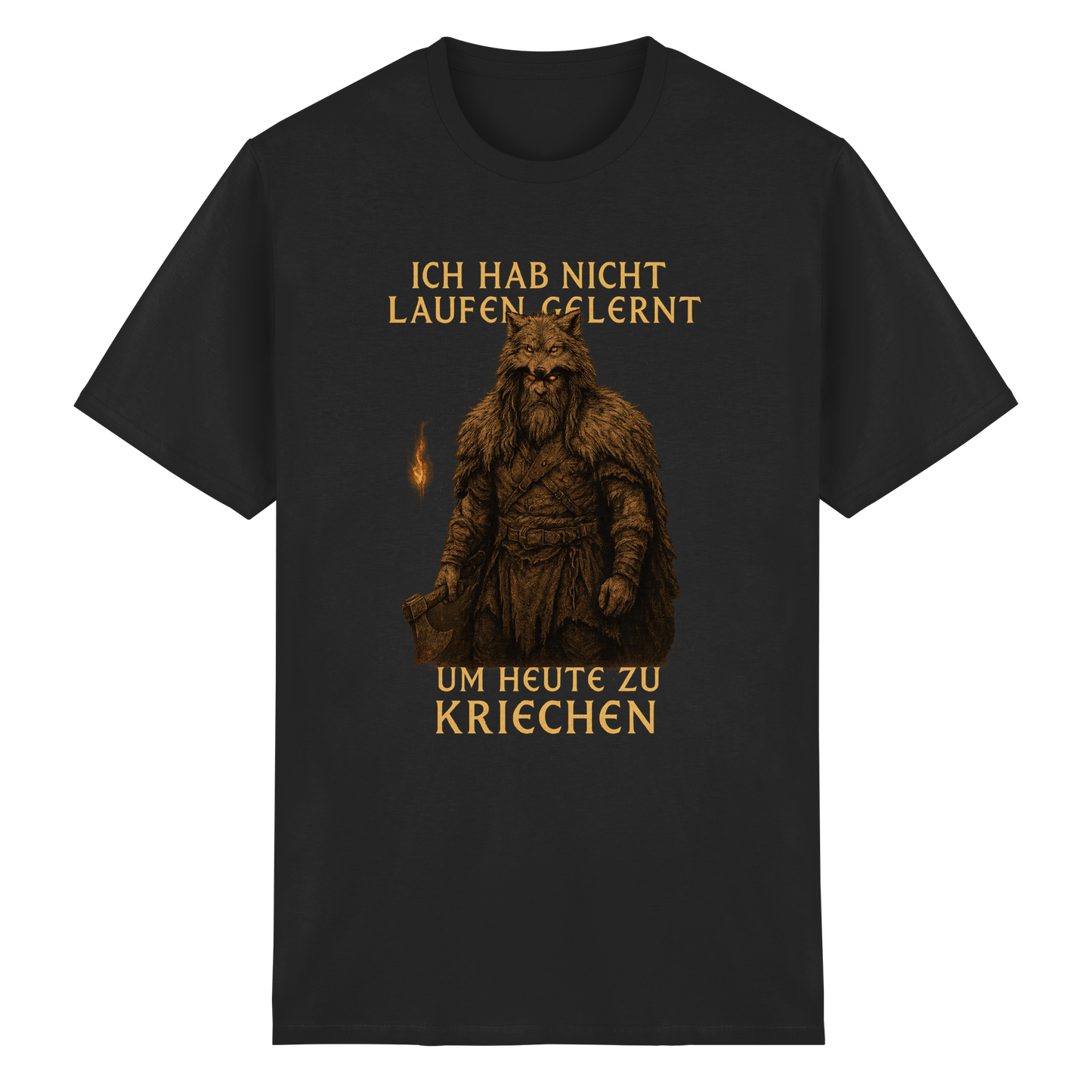 Ich hab nicht laufen gelernt um heute zu kriechen - T-Shirt
