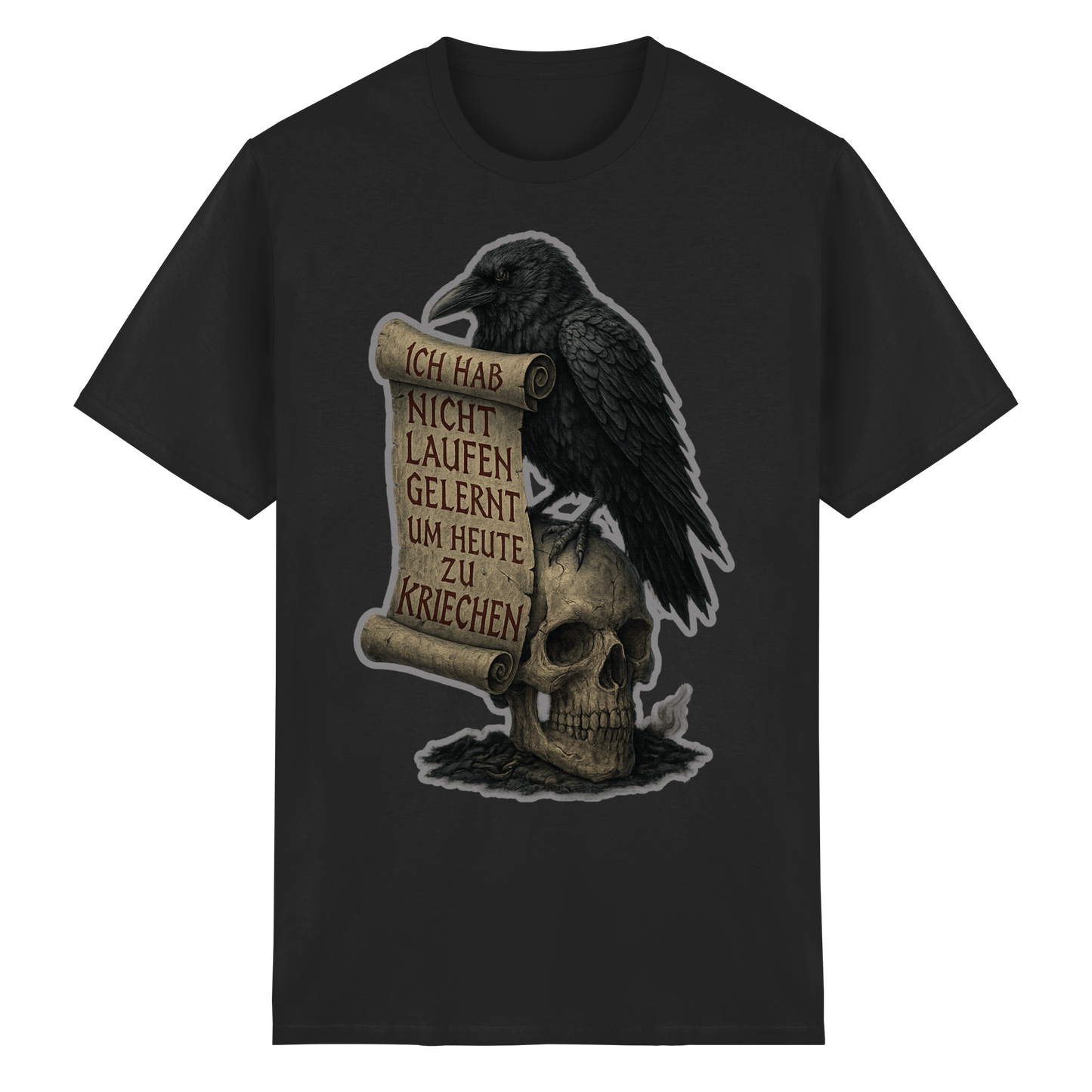 Ich habe nicht laufen gelernt um heute zu kriechen (black) -T-Shirt