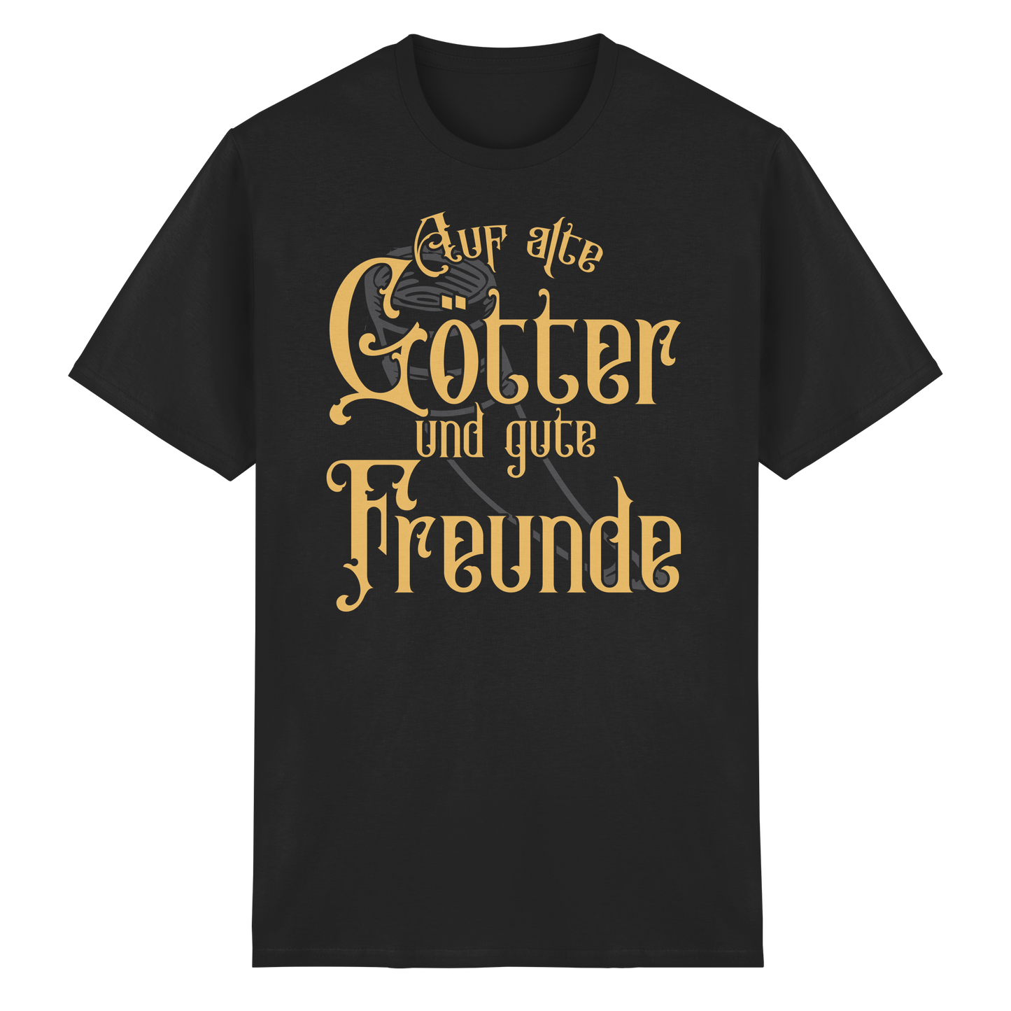 Auf alte Götter und gute Freunde - T-Shirt