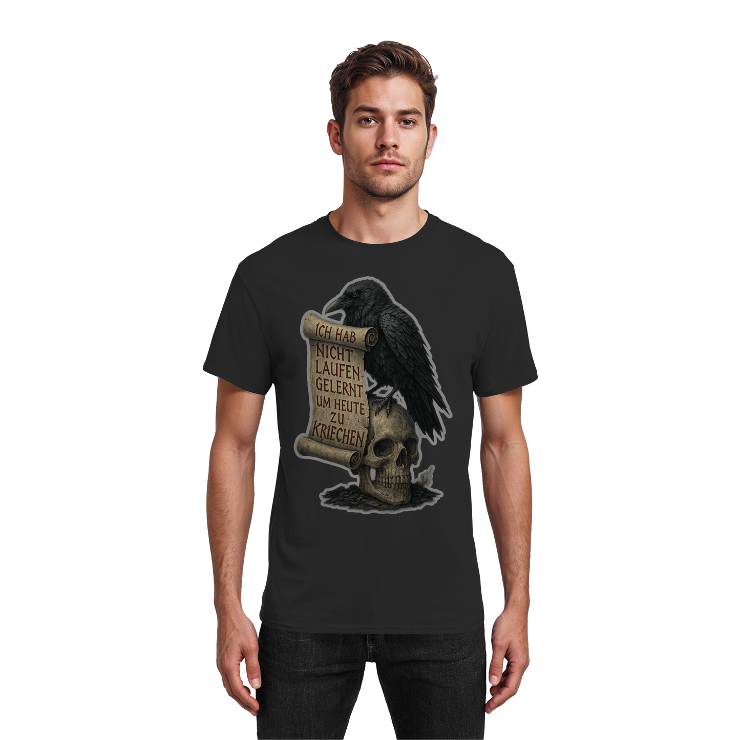 Ich habe nicht laufen gelernt um heute zu kriechen (black) -T-Shirt
