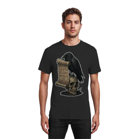 Ich habe nicht laufen gelernt um heute zu kriechen (black) -T-Shirt