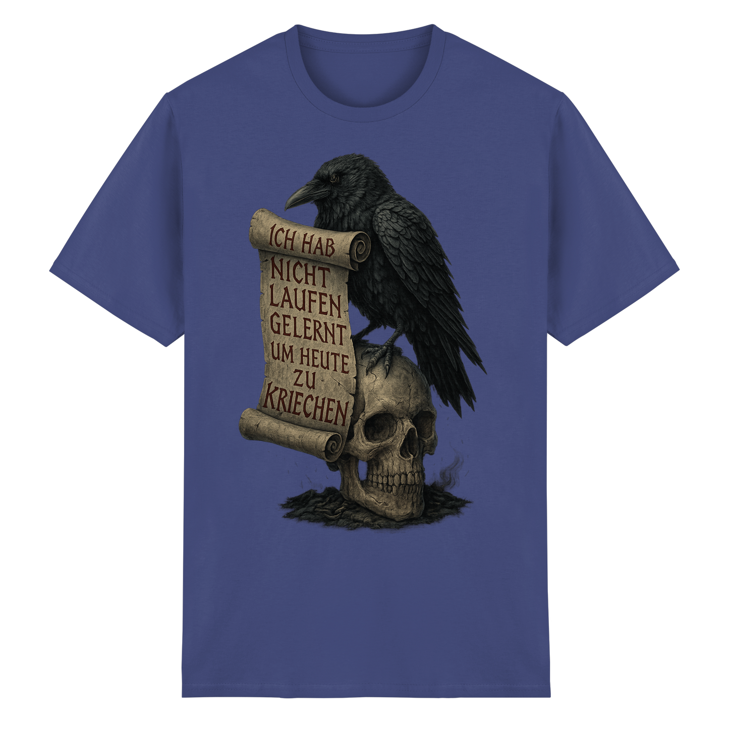 Ich hab nicht laufen gelernt um heute zu kriechen - T-Shirt