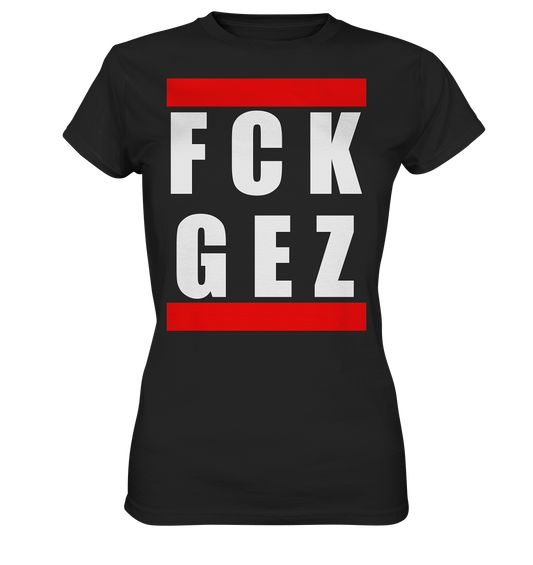 FCK GEZ - Damen T-Shirt