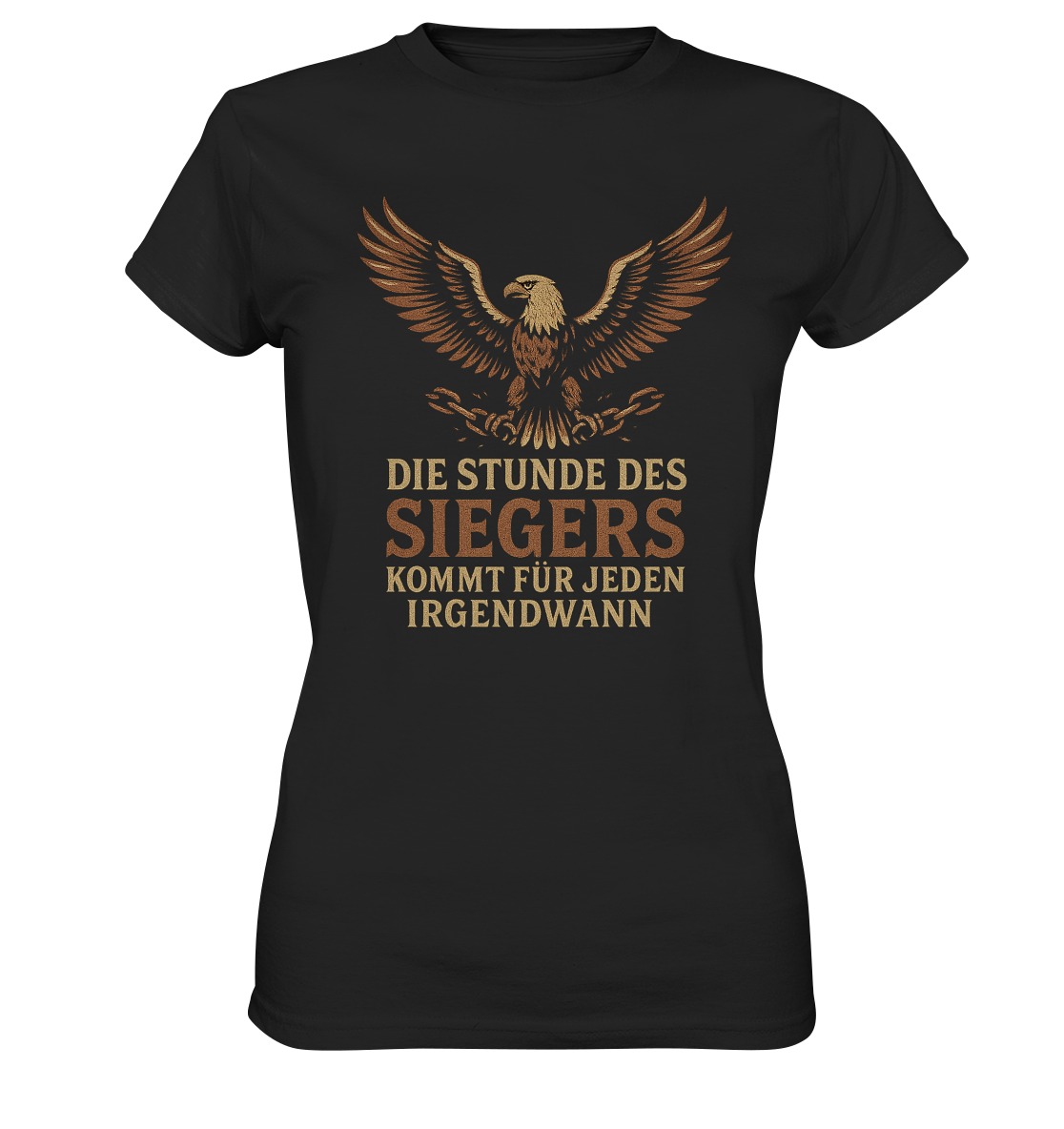 Die Stunde des Siegers kommt für jeden irgendwann - Damen T-Shirt