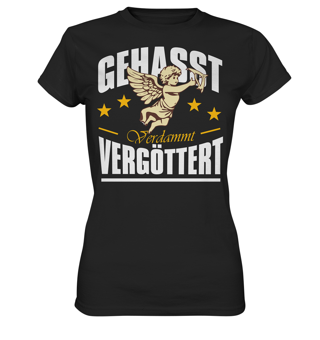 Gehasst, Verdammt, Vergöttert - Damen T-Shirt