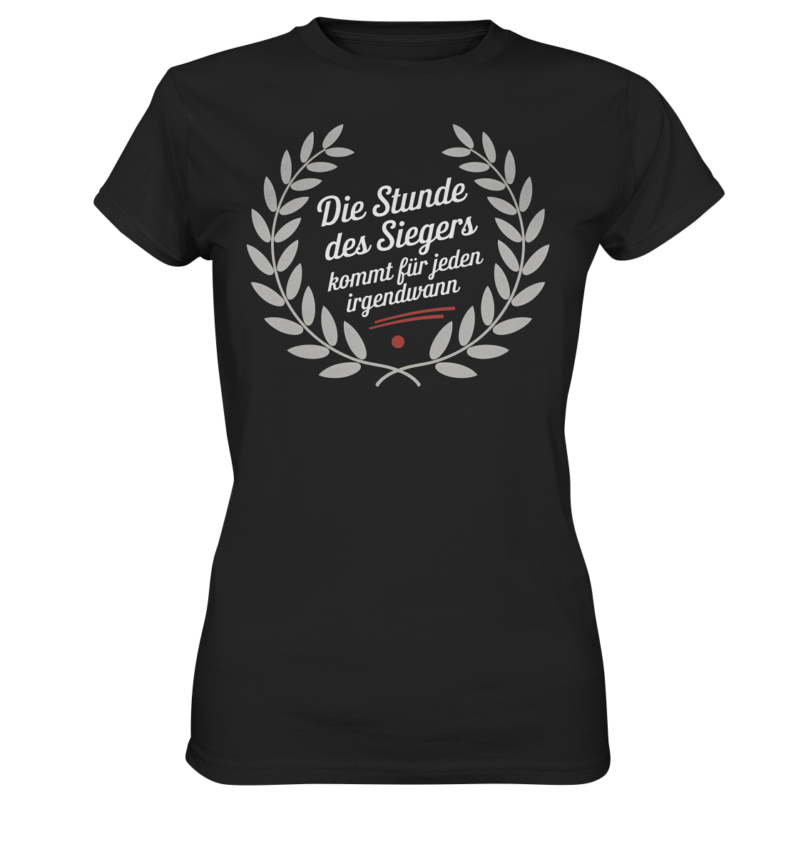 Die Stunde des Siegers kommt für Jeden irgendwann - Ladies T-Shirt