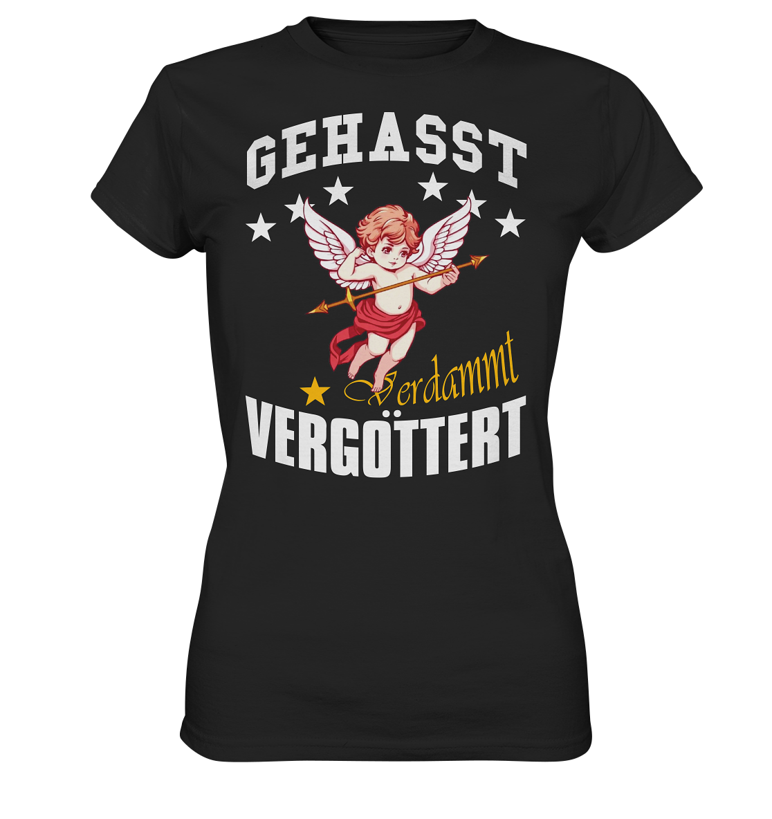 Gehasst Verdammt Vergöttert - Damen T-Shirt