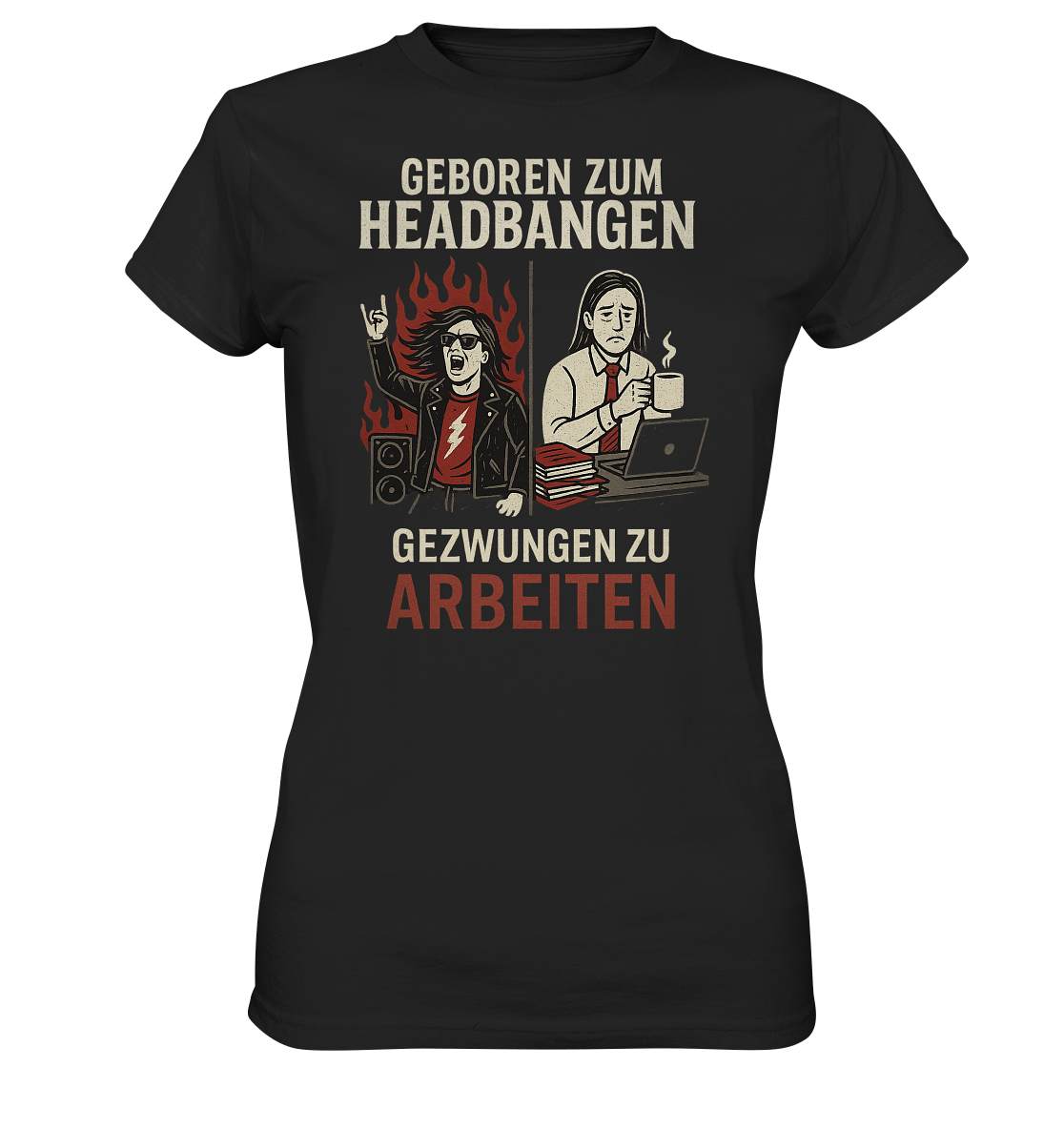 Geboren zum Headbangen, gezwungen zum Arbeiten - Ladies T-Shirt
