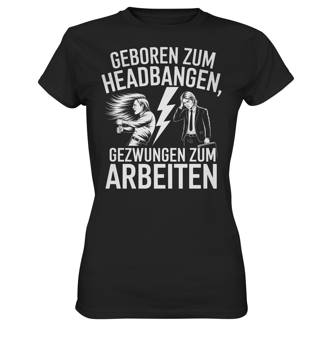 Geboren zum Headbangen, gezwungen zum Arbeiten - Ladies T-Shirt