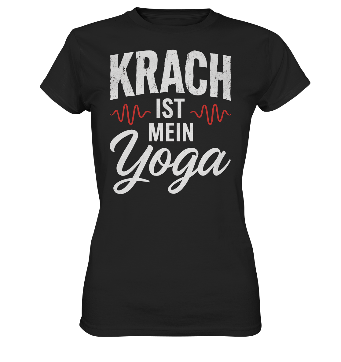 Krach ist mein Yoga - Ladies T-Shirt