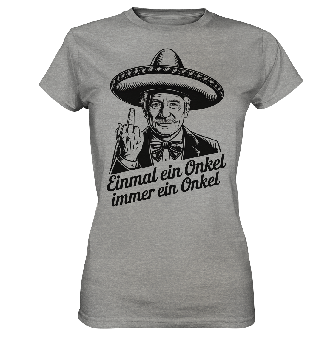 Einmal ein Onkel, immer ein Onkel - Damen T-Shirt