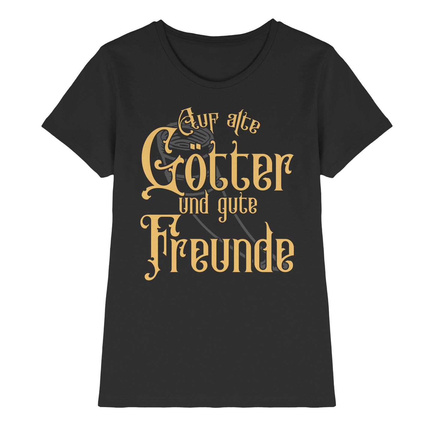 Auf alte Götter und gute Freunde - Damen T-Shirt