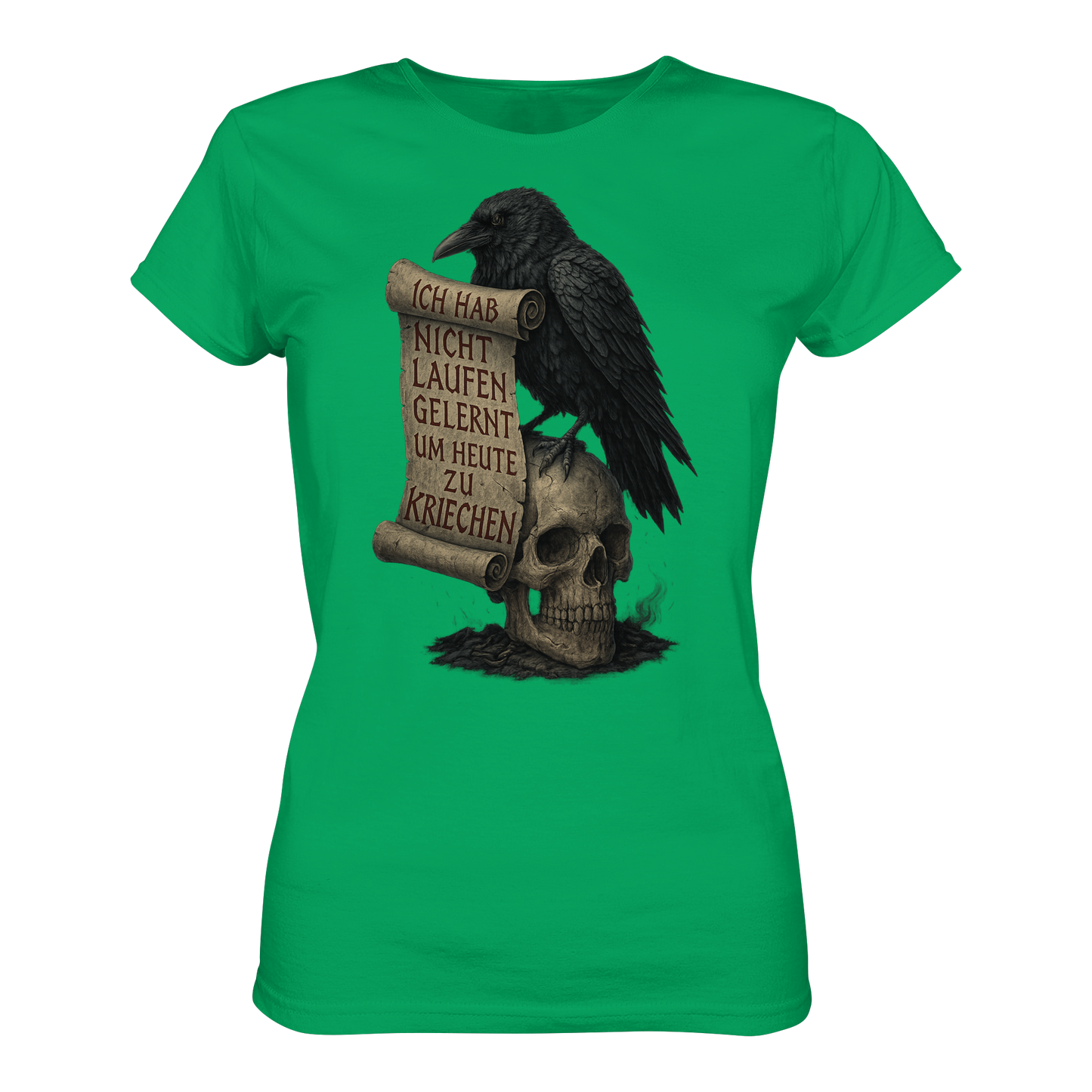 Ich hab nicht laufen gelernt um heute zu kriechen - Damen T-Shirt
