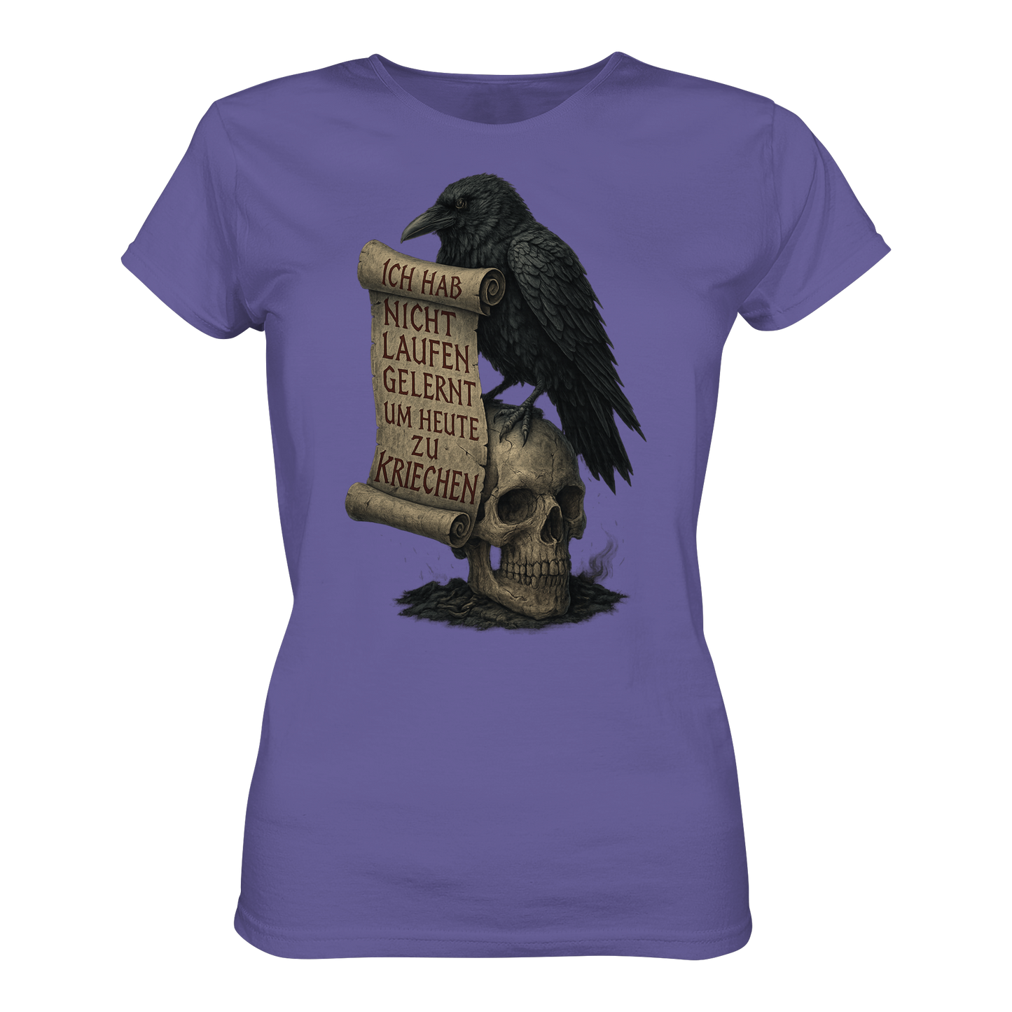 Ich hab nicht laufen gelernt um heute zu kriechen - Damen T-Shirt