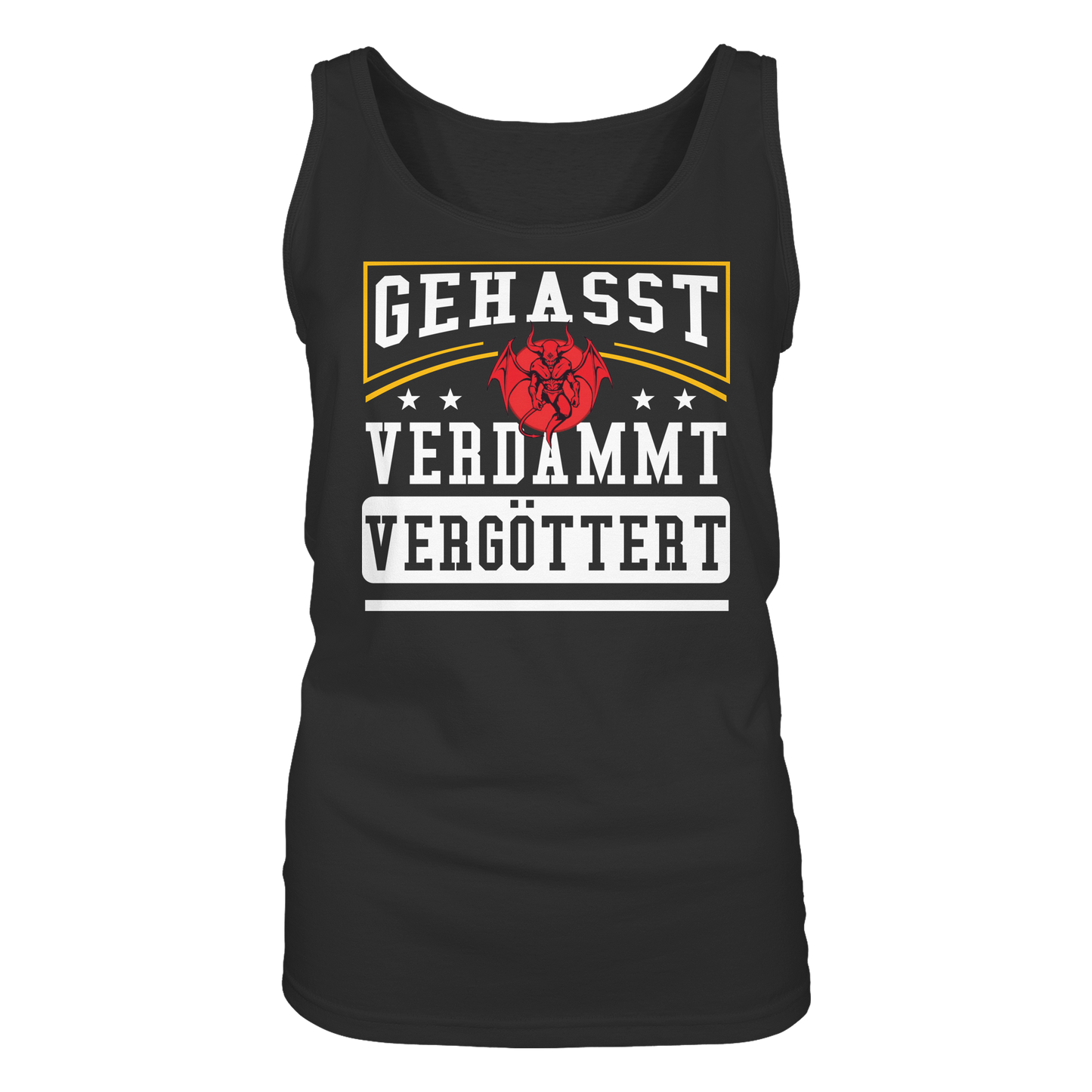 Gehasst, Verdammt, Vergöttert - Damen Tank-Top Shirt