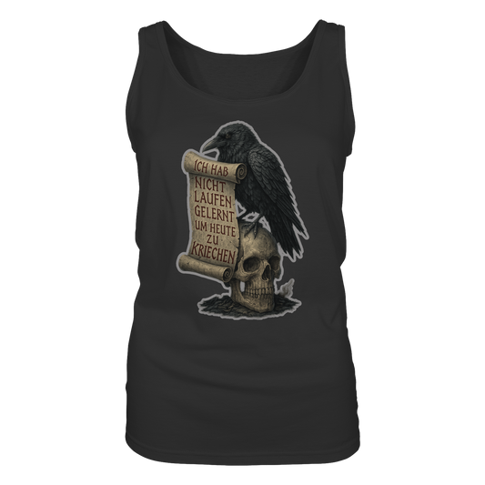 Ich habe nicht laufen gelernt um heute zu kriechen (black) - Damen Tank-Top Shirt