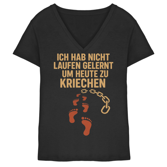 Ich habe nicht laufen gelernt um heute zu kriechen - Damen V-Neck T-Shirt