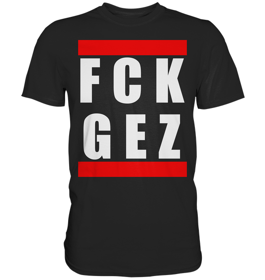 FCK GEZ - T-Shirt