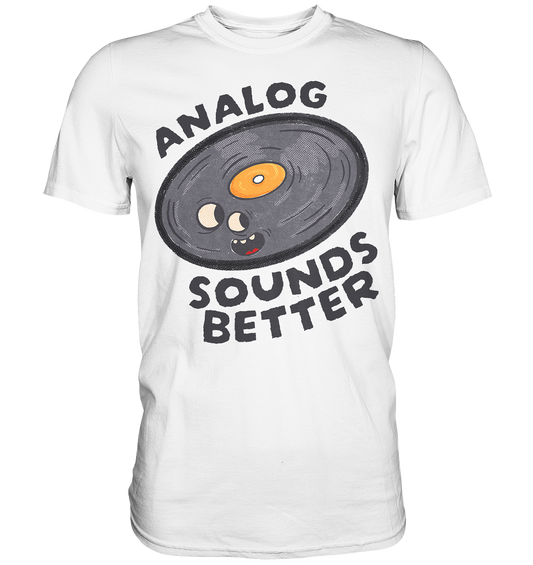 Analog Sounds Better - Vinyl - T-Shirt