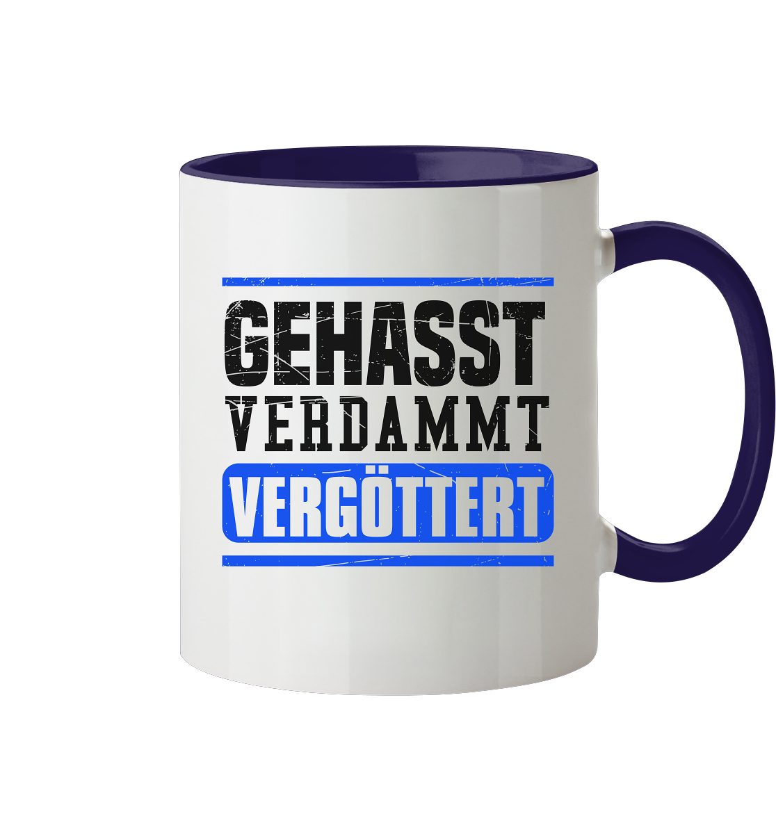 GEHASST VERDAMMT VERGÖTTERT - Tasse zweifarbig Gehasst Verdammt Vergöttert
