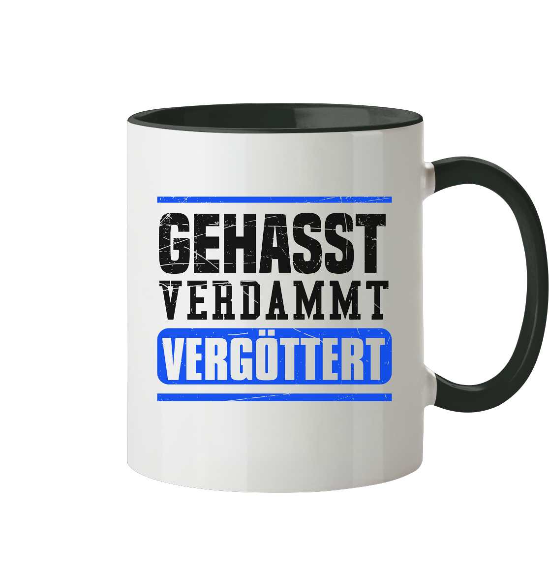 GEHASST VERDAMMT VERGÖTTERT - Tasse zweifarbig Gehasst Verdammt Vergöttert