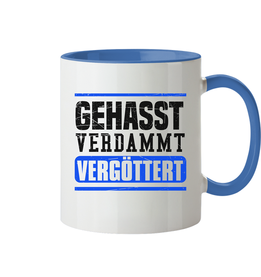GEHASST VERDAMMT VERGÖTTERT - Tasse zweifarbig Gehasst Verdammt Vergöttert