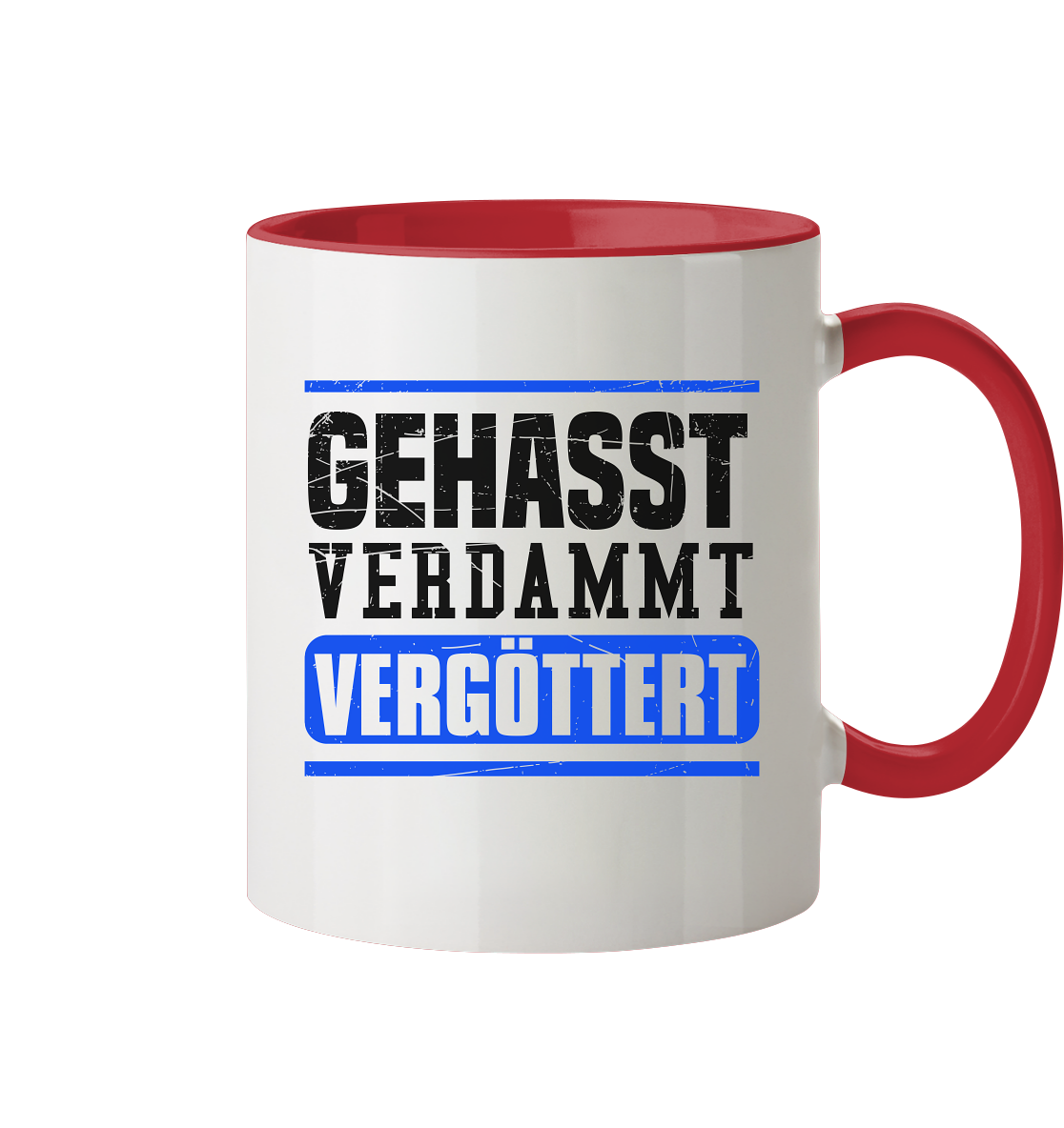 GEHASST VERDAMMT VERGÖTTERT - Tasse zweifarbig Gehasst Verdammt Vergöttert