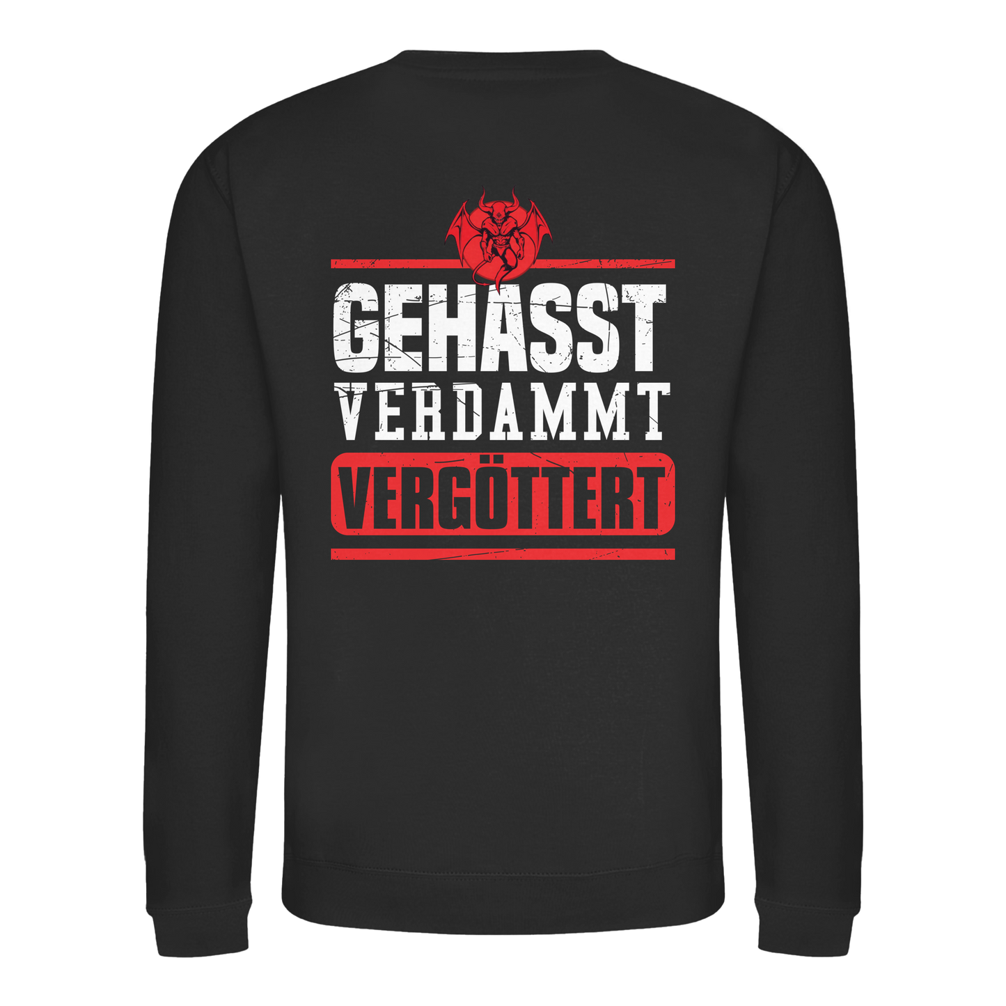 Gehasst, Verdammt, Vergöttert - Sweatshirt