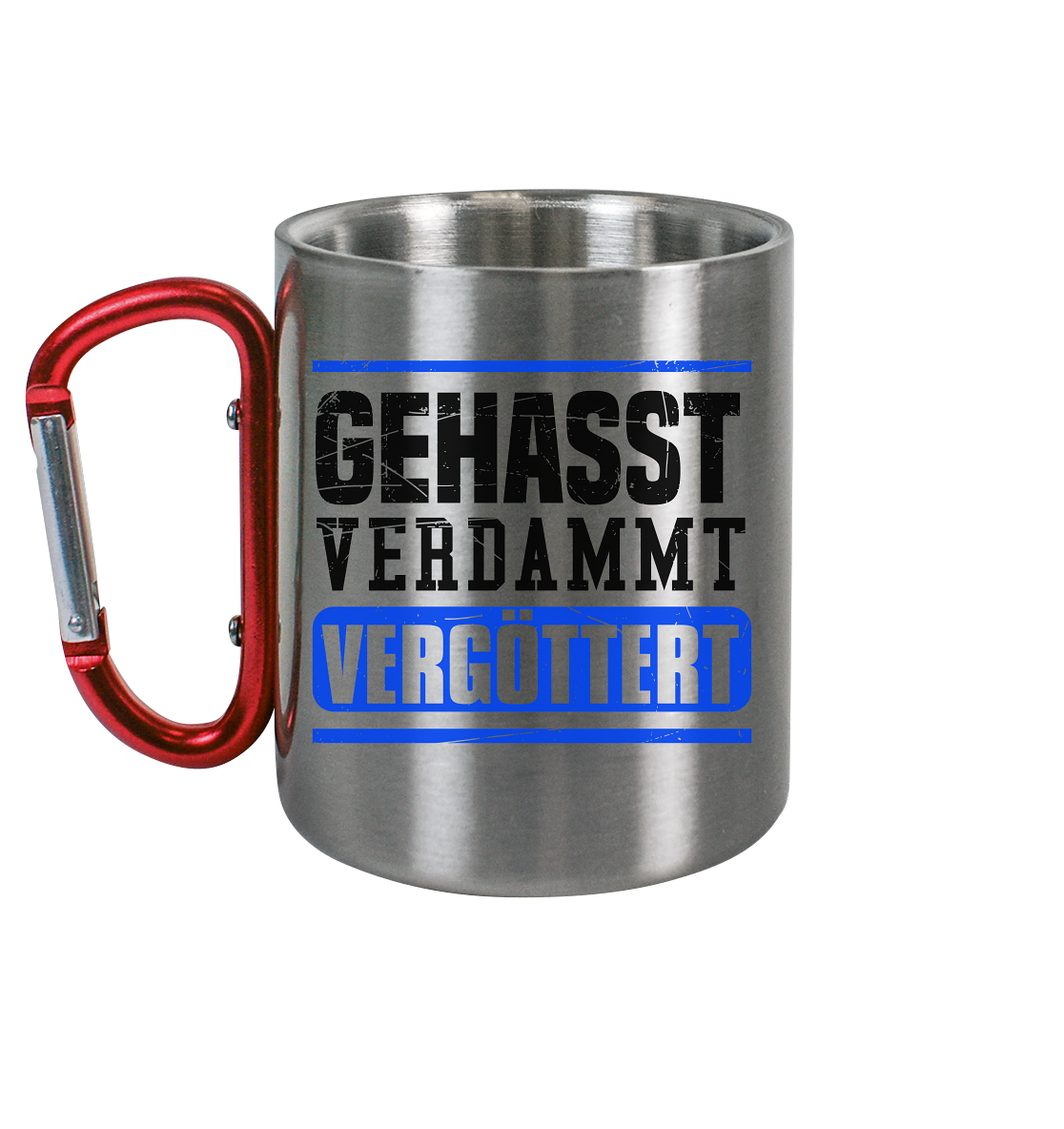 GEHASST VERDAMMT VERGÖTTERT - Edelstahl Tasse