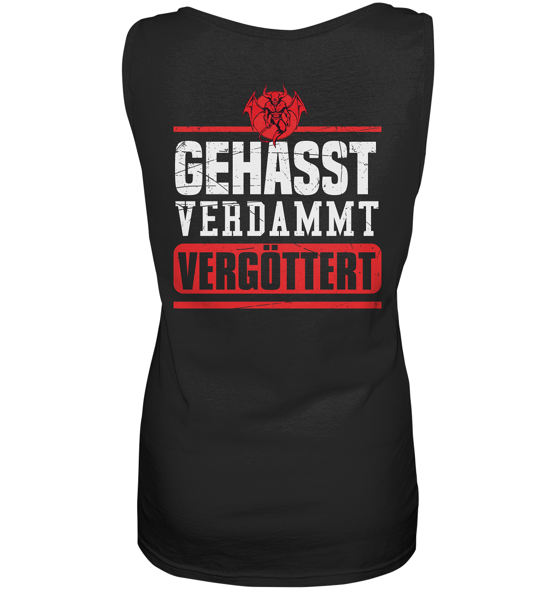 Gehasst, Verdammt, Vergöttert - Damen Tank-Top Shirt