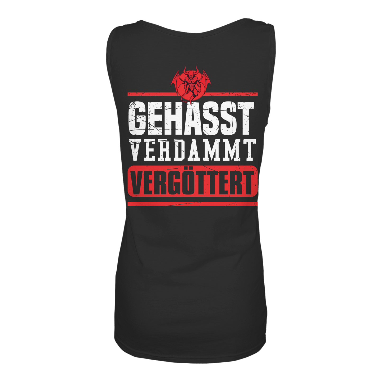 Gehasst, Verdammt, Vergöttert - Damen Tank-Top Shirt