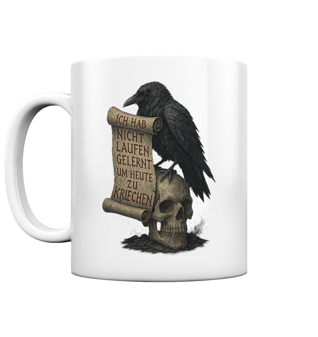 Ich hab nicht laufen gelernt um heute zu kriechen - Tasse