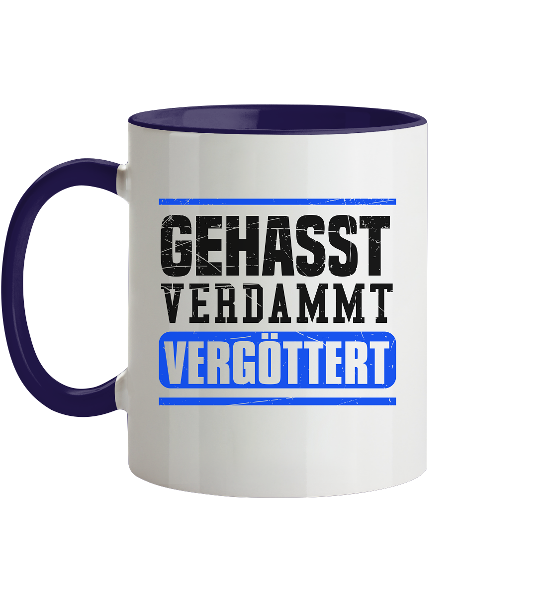 GEHASST VERDAMMT VERGÖTTERT - Tasse zweifarbig Gehasst Verdammt Vergöttert