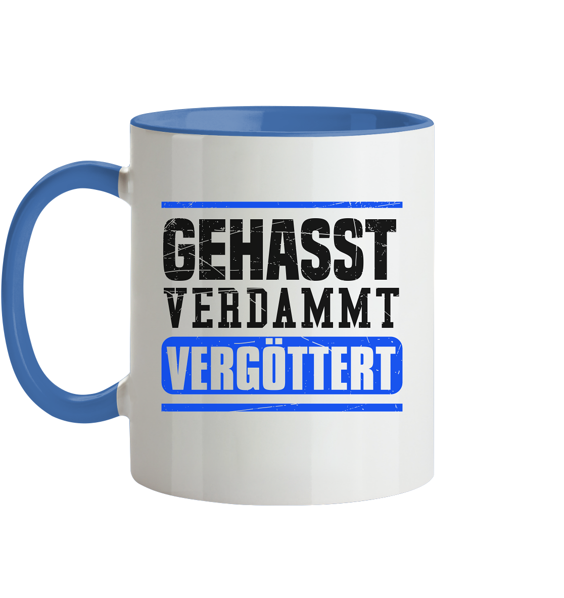 GEHASST VERDAMMT VERGÖTTERT - Tasse zweifarbig Gehasst Verdammt Vergöttert