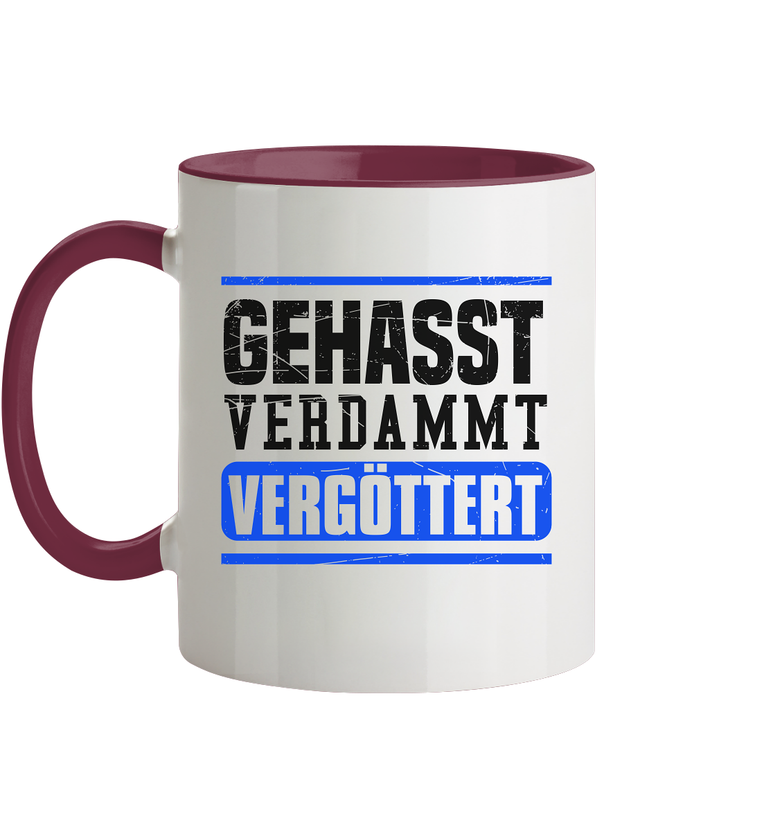 GEHASST VERDAMMT VERGÖTTERT - Tasse zweifarbig Gehasst Verdammt Vergöttert