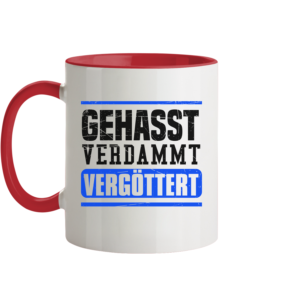 GEHASST VERDAMMT VERGÖTTERT - Tasse zweifarbig Gehasst Verdammt Vergöttert