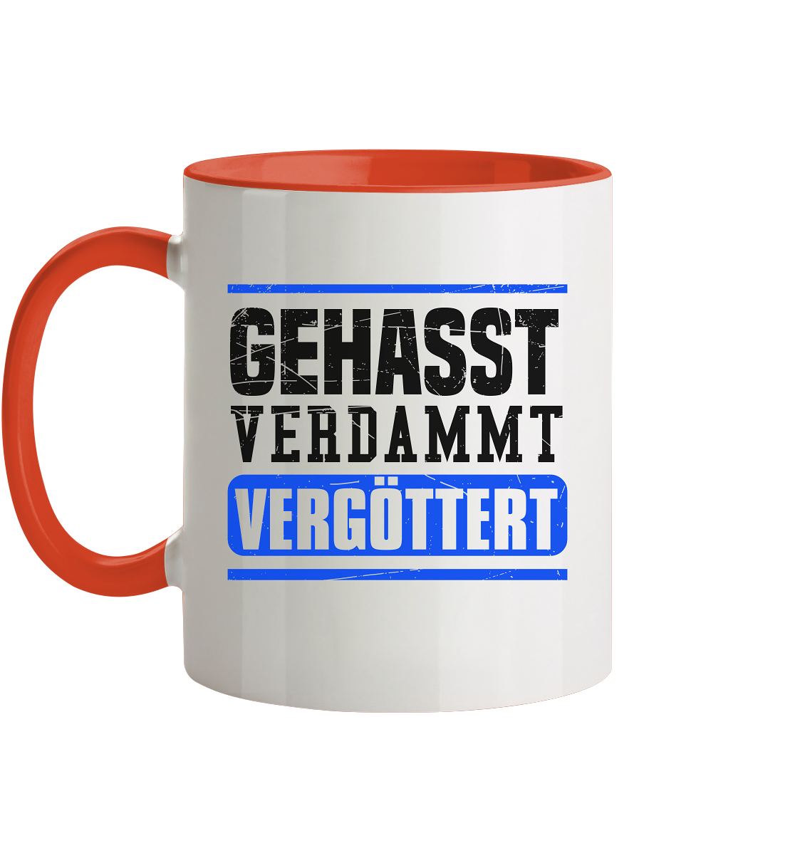 GEHASST VERDAMMT VERGÖTTERT - Tasse zweifarbig Gehasst Verdammt Vergöttert